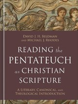 Reading the Pentateuch as Christian Scripture - David J. H. Beldman ; Michael J. Rhodes - 9781540961051