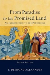 From Paradise to the Promised Land – An Introduction to the Pentateuch - T. Desmond Alexander - 9781540963406