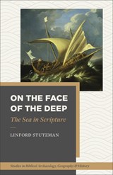 On the Face of the Deep: The Sea in Scripture - Linford Stutzman - 9781540971395