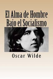 El Alma de Hombre Bajo el Socialismo/ The Soul of Man Under Socialism