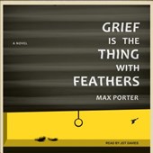 Grief Is the Thing with Feathers