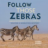 FOLLOW THOSE ZEBRAS - Sandra Markle - 9781541538375