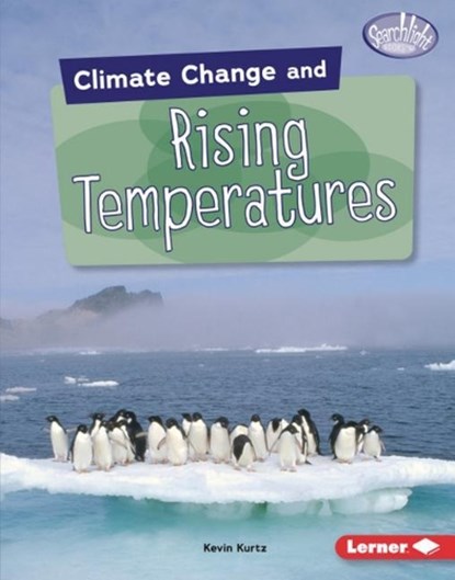 Climate Change and Rising Temperatures, KURTZ,  Kevin - Gebonden - 9781541538627