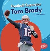 Football Superstar Tom Brady - Jon M. Fishman - 9781541545779