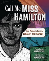 Call Me Miss Hamilton: One Woman's Case for Equality and Respect - Carole Boston Weatherford - 9781541560406