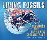 Living Fossils: Survivors from Earth's Distant Past - Rebecca E. Hirsch - 9781541581272
