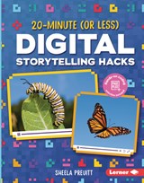 20-Minute (or Less) Digital Storytelling Hacks - Sheela Preuitt - 9781541597228