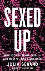 Sexed Up - Julia Serano - 9781541674806
