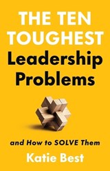 The Ten Toughest Leadership Problems - Dr Katie Best - 9781541704640
