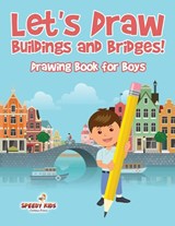 Let's Draw Buildings and Bridges! - Speedy Kids - 9781541932654