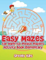 Easy Mazes for Hard-to-Please Players - Speedy Kids - 9781541933569