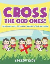 Cross The Odd Ones! Odd One Out Activity Book for Children - Speedy Kids - 9781541933828