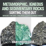 Metamorphic, Igneous and Sedimentary Rocks - Baby Professor - 9781541938267