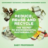 Reduce Reuse and Recycle - Baby Professor - 9781541938472