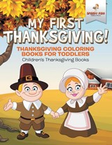 My First Thanksgiving! Thanksgiving Coloring Books for Toddlers Children's Thanksgiving Books - Speedy Kids - 9781541947191