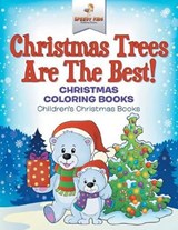 Christmas Trees Are The Best! Christmas Coloring Books Children's Christmas Books - Speedy Kids - 9781541947238