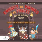 Children's Activity Books. Knights vs. Vikings vs. Pirates - Jupiter Kids - 9781541947900