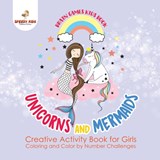 Brain Games Kids Book. Unicorns and Mermaids. Creative Activity Book for Girls. Coloring and Color by Number Challenges - Jupiter Kids - 9781541948075