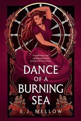 Dance of a Burning Sea - E.J. Mellow - 9781542026086