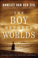 The Boy Between Worlds - Annejet van der Zijl - 9781542040099