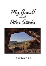 My Gawd! and Other Stories - Fairbanks - 9781543407242