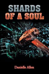 Shards of a Soul - ALLEN,  Professor Danielle (Harvard University) - 9781543419900