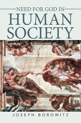 Need for God in Human Society - BOROWITZ,  Joseph - 9781543422276