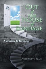 Out of the House of Bondage - Antionette Ware - 9781543425703