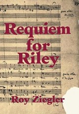 Requiem for Riley - Roy Ziegler - 9781543457155