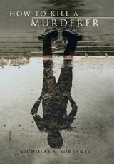How to Kill a Murderer - SORRENTI,  Nicholas S. - 9781543457551