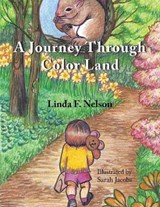 A Journey Through Color Land - NELSON,  Linda F. - 9781543479393
