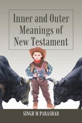 Inner and Outer Meanings of New Testament - Singh M Parashar - 9781543493207