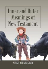 Inner and Outer Meanings of New Testament - Singh M Parashar - 9781543493214