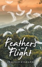 Feathers on Flight - Pralhad Kulkarni - 9781543710090