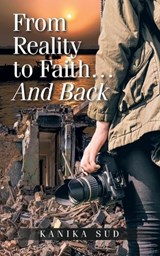From Reality to Faith... And Back - Kanika Sud - 9781543710793