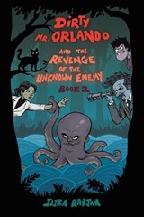Dirty Mr. Orlando And The Revenge Of The Unknown Enemy - Ilika Ranjan - 9781543710915