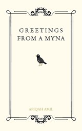 Greetings from a Myna - Afiqah Amil - 9781543763904