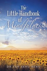 The Little Handbook of Mindfulness - Tan Seng Beng - 9781543774511