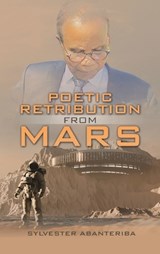 Poetic Retribution from Mars - Sylvester Abanteriba - 9781543785890