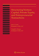 Structuring Venture Capital, Private Equity and Entrepreneurial Transactions - Jack S Levin ; Donald E Rocap - 9781543811902