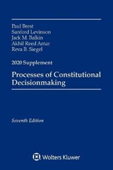 Processes of Constitutional Decisionmaking: Cases and Materials, Seventh Edition, 2020 Supplement - BREST,  Paul - 9781543820294