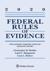Federal Rules of Evidence: With Advisory Committee Notes and Legislative History: 2020 Statutory Supplement - MUELLER,  Christopher B. - 9781543820423
