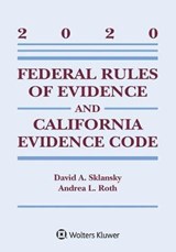 Federal Rules of Evidence and California Evidence Code: 2020 Case Supplement - SKLANSKY,  David Alan - 9781543820454