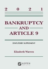 Bankruptcy & Article 9: 2021 Statutory Supplement - WARREN,  Elizabeth - 9781543844511