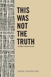 This Was Not the Truth & Other Collected Stories