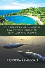 Developing Environmental Law and Policy in the Republic of Trinidad and Tobago - Rajendra Ramlogan - 9781543955323