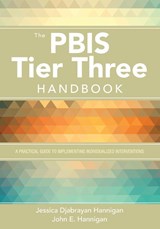 The PBIS Tier Three Handbook: A Practical Guide to Implementing Individualized Interventions - Hannigan - 9781544301174