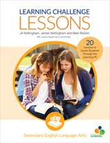 Learning Challenge Lessons, Secondary English Language Arts - Jill Nottingham ; James A. Nottingham ; Mark Bollom ; Joanne Nugent ; Lorna Pringle - 9781544330525