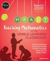 Teaching Mathematics in the Visible Learning Classroom, Grades K-2 - JOHN T. (JAMES MADISON UNIVERSITY,  USA) Almarode ; Douglas (San Diego State University, USA) Fisher ; Kateri Thunder ; John (The University of Melbourne, Australia) Hattie ; Nancy (San Diego State University, USA) Frey - 9781544333298