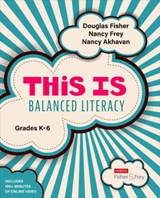 This Is Balanced Literacy, Grades K-6 - Douglas Fisher ; Nancy Frey ; Nancy Akhavan - 9781544360942